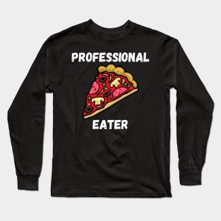 Professional Pizza Eater Funny Pizza Lover Gift Long Sleeve T-Shirt